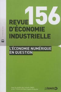 Revue d'économie industrielle, n° 156. L'économie numérique en question