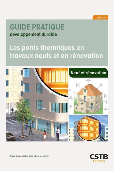 Les ponts thermiques en travaux neufs et en rénovation : mieux les connaître pour mieux les traiter Les ponts thermiques en travaux neufs et en rénovation : mieux les connaître pour mieux les traiter