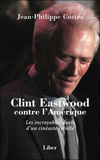 Clint Eastwood contre l’Amérique : Les incroyables duels d’un cinéaste rebelle