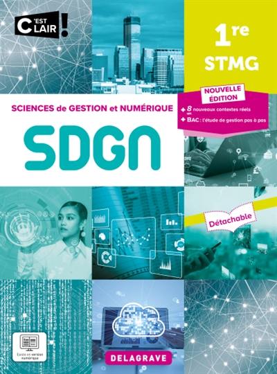 SDGN, sciences de gestion et numérique 1re STMG SDGN, sciences de gestion et numérique 1re STMG