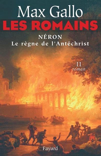Les Romains. Vol. 2. Néron : le règne de l'Antéchrist Les Romains. Vol. 2. Néron : le règne de l'Antéchrist