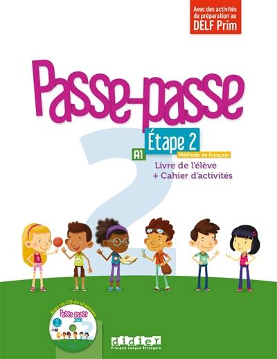 Passe-passe, méthode de français, A1, étape 2 : livre de l'élève + cahier d'activités : avec des activités de préparation au DELF Prim Passe-passe, méthode de français, A1, étape 2 : livre de l'élève + cahier d'activités : avec des activités de préparation au DELF Prim