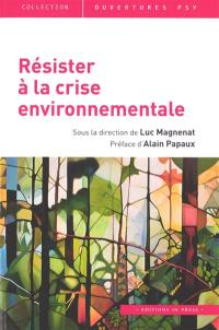 Résister à la crise environnementale