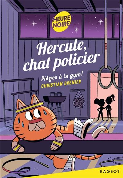 Hercule, chat policier. Pièges à la gym !