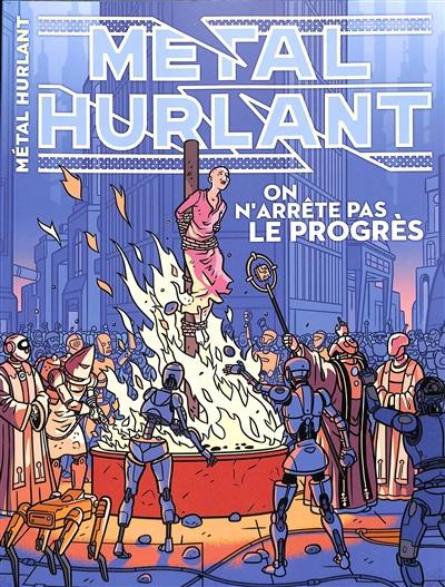 Métal hurlant, n° 16. On n'arrête pas le progrès Métal hurlant, n° 16. On n'arrête pas le progrès