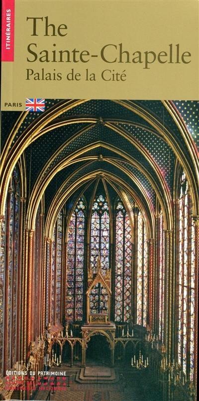 The Sainte-Chapelle : Palais de la Cité : Paris