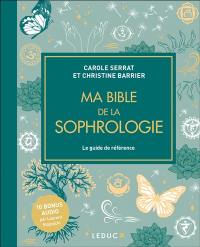 Ma bible de la sophrologie : le guide de référence