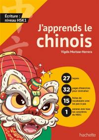 J'apprends le chinois : écriture : niveau HSK 1