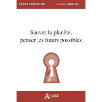 Sauver la planète, penser les futurs possibles