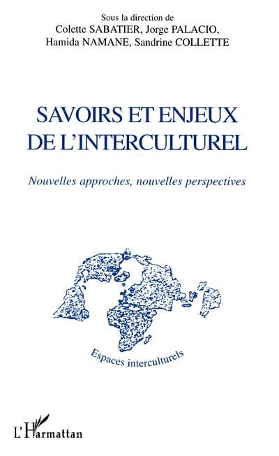 Savoirs et enjeux de l'interculturel : nouvelles approches, nouvelles perspectives