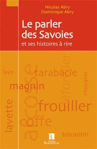Le parler des Savoies : et ses histoires à rire