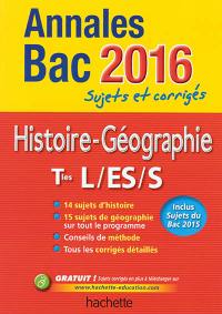 Histoire géographie terminales L, ES, S : annales bac 2016 : sujets et corrigés