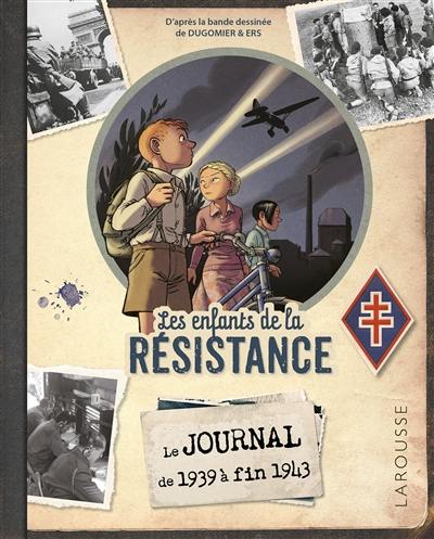 Les enfants de la Résistance : le journal de 1940 à 1943 Les enfants de la Résistance : le journal de 1940 à 1943