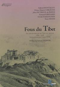 Fous du Tibet : six découvreurs du Toit du monde, 1889-1908