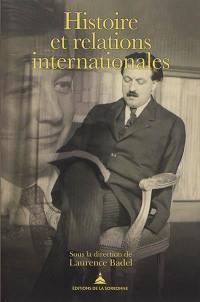Histoire et relations internationales : Pierre Renouvin, Jean-Baptiste Duroselle et la naissance d'une discipline universitaire