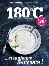 180 °C : des recettes et des hommes, n° 20. Mieux manger : 7 ans de réflexion... et toujours les crocs !