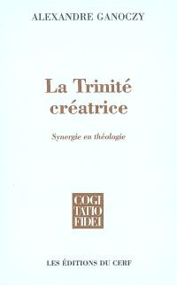 La Trinité créatrice : synergie en théologie