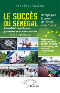 Le succès du Sénégal : manuel d'économie pour gouverner, réformer et étudier : un enjeu pour le devenir de l'Afrique et de l'Europe