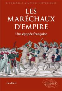 Les maréchaux d'Empire : une épopée française