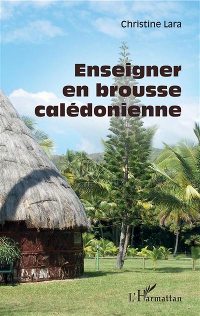 Enseigner en brousse calédonienne Enseigner en brousse calédonienne