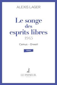 Le songe des esprits libres : 1945, Camus-Orwell