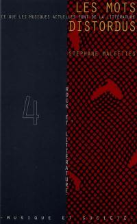 Les mots distordus : ce que les musiques actuelles font de la littérature
