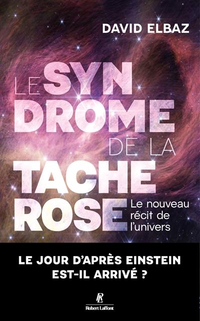 Le syndrome de la tache rose : le nouveau récit de l'Univers