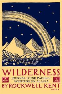 Wilderness : journal d'une paisible aventure en Alaska