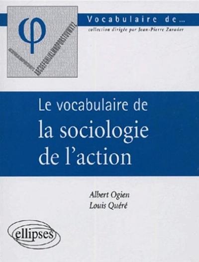 Le vocabulaire de la sociologie de l'action Le vocabulaire de la sociologie de l'action