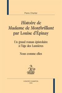 Histoire de Madame de Montbrillant par Louise d'Epinay : un grand roman épistolaire à l'âge des Lumières : nous comme elles
