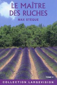 Le maître des ruches : souvenirs d'un apiculteur en Provence. Vol. 2