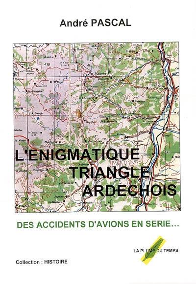 L'énigmatique triangle ardéchois : des accidents d'avions en série L'énigmatique triangle ardéchois : des accidents d'avions en série