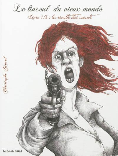 Le linceul du vieux monde. Vol. 1. La révolte des canuts