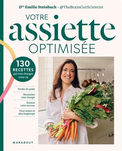 Votre assiette optimisée : 130 recettes saines qui vont changer votre vie