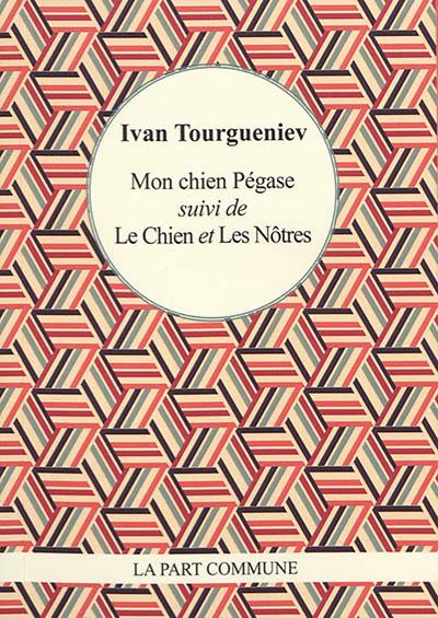 Mon chien Pégase. Le chien. Les nôtres : épisode des journées de juin Mon chien Pégase. Le chien. Les nôtres : épisode des journées de juin