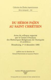 Du héros païen au saint chrétien : actes du colloque, Strasbourg, 1er-2 décembre 1995