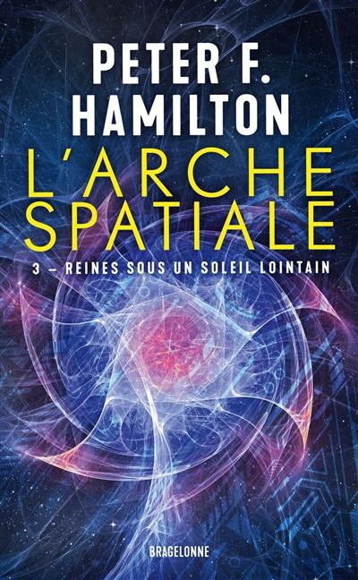 L'arche spatiale. Vol. 3. Reines sous un soleil lointain L'arche spatiale. Vol. 3. Reines sous un soleil lointain