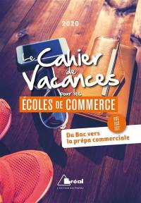 Le cahier de vacances pour les écoles de commerce 2020 : du bac vers la prépa commerciale, ECE, ECS, ECT