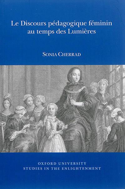 Le discours pédagogique féminin au temps des Lumières Le discours pédagogique féminin au temps des Lumières