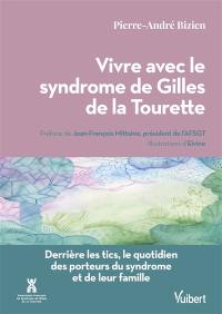 Vivre avec le syndrome de Gilles de la Tourette : derrière les tics, le quotidien des porteurs du syndrome et de leurs familles