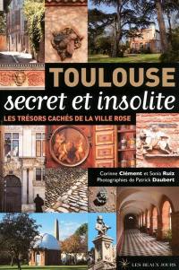 Toulouse secret et insolite : les trésors cachés de la ville rose