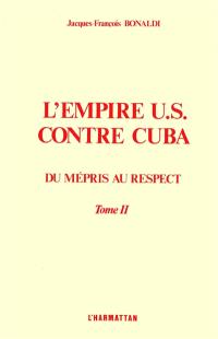 L'Empire US contre Cuba : du mépris au respect. Vol. 2