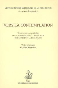 Vers la contemplation : études sur la syndérèse et les modalités de la contemplation de l'Antiquité à la Renaissance