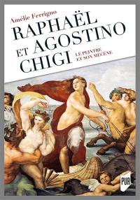 Raphaël et Agostino Chigi : le peintre et son mécène
