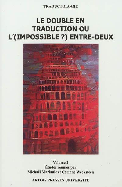 Le double en traduction ou L'(impossible) entre-deux. Vol. 2 Le double en traduction ou L'(impossible) entre-deux. Vol. 2