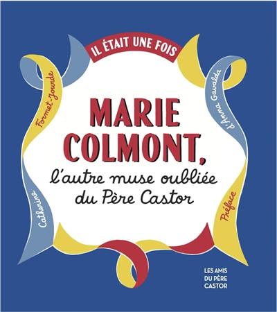 Il était une fois Marie Colmont : l'autre muse oubliée du Père Castor