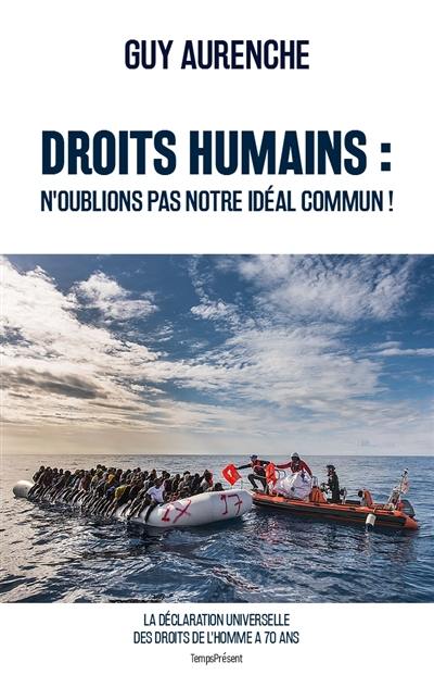 Droits humains : n'oublions pas notre idéal commun ! : 70e anniversaire de la Déclaration universelle des droits de l'homme Droits humains : n'oublions pas notre idéal commun ! : 70e anniversaire de la Déclaration universelle des droits de l'homme