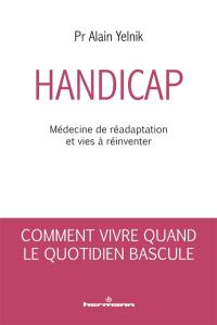 Handicap : médecine de réadaptation et vies à réinventer