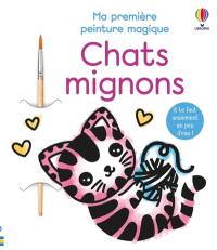 Chats mignons : Ma première peinture magique : dès 3 ans