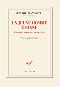 Un jeune homme étonné : critique, entretiens et portraits